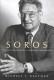 Soros - The Life And Times Of A Messianic Billionaire