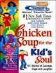Chicken Soup For The Kid's Soul: 101 Stories Of Courage, Hope And Laughter