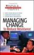 The Results-Driven Manager: Managing Change To Reduce Resistance