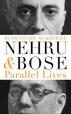 Nehru and Bose : Parallel Lives