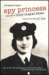 Spy Princess The Life Of Noor Inayat Khan
