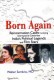 Born Again: Reincarnation Cases Involving International Celebrities, India\'s Political Legends and Film Stars