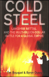 Cold Steel- Lakshmi Mittal and the multi-billion-dollar battle for a global empire