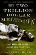 The Two Trillion Dollar Meltdown: Easy Money, High Rollers, And The Great Credit Crash