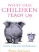 What Our Children Teach Us: Lessons In Joy, Love And Awareness