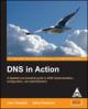 Dns In Action A Detailed & Practical Guide To Dns Implementation Confi & Adm 