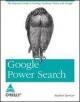 Google Power Search: The Essential Guide To Finding Anything Online With Google 