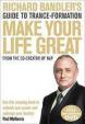 Make your Life Great :Richard Bandler’s Guide to Trans-formation