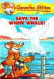Geronimo Stilton: #45 Save the White Whale!