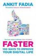 Faster : 100 Ways to Improve Your Digital Life