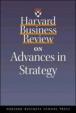 Harvard Business Review: On Advances In Strategy
