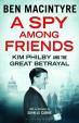 A Spy Among Friends : Kim Philby And The Great Betrayal