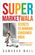 Supermarketwala : Secrets to Winning Consumer India