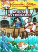 Geronimo Stilton: #62 Mouse Overboard!