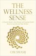 The Wellness Sense : A Practical Guide to Your Physical and Emotional Health Based on Ayurvedic and Yogic Wisdom 