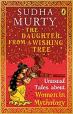 The Daughter from a Wishing Tree: Unusual Tales about Women in Mythology