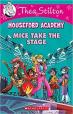 Geronimo Stilton:Thea Stilton Mouseford Academy #7: Mice Take the Stage