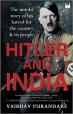 Hitler and India: The Untold Story of his Hatred for the Country and its People